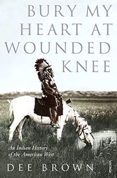 portada Bury my Heart at Wounded Knee: An Indian History of the American West (Arena Books) (en Inglés)