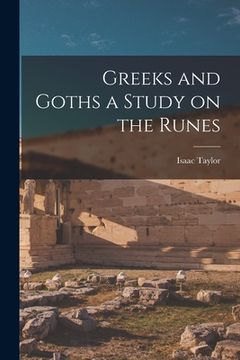 portada Greeks and Goths a Study on the Runes (en Inglés)