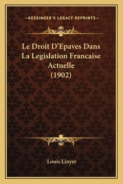 portada Le Droit D'Epaves Dans La Legislation Francaise Actuelle (1902) (in French)