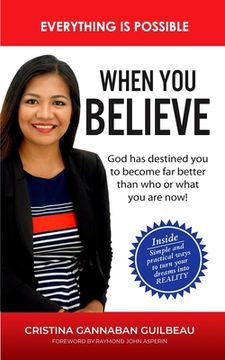 portada When You Believe: Everything is Possible - Simple and Practical Ways To Turn Your Dreams into Reality (en Inglés)