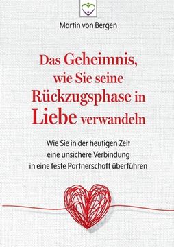 portada Das Geheimnis, wie Sie seine Rückzugsphase in Liebe verwandeln (en Alemán)