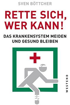 portada Rette Sich, wer Kann: Das Krankensystem Meiden und Gesund Bleiben (en Alemán)
