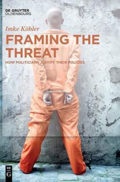portada Framing the Threat: How Politicians Justify Their Policies (en Alemán)