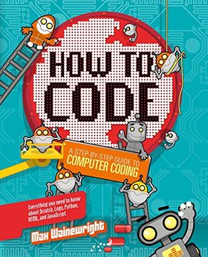 portada How to Code: A Step-By-Step Guide to Computer Coding