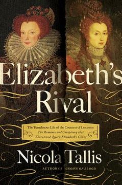 portada Elizabeth's Rivals: The Tumultuous Life of the Countess of Leicester (en Inglés)