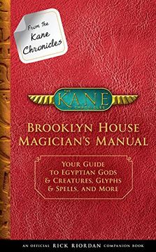 portada From the Kane Chronicles: Brooklyn House Magician's Manual (an Official Rick Riordan Companion Book): Your Guide to Egyptian Gods & Creatures, Glyphs (en Inglés)
