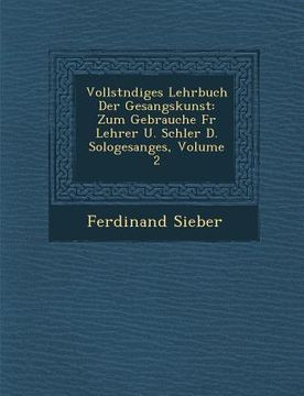 portada Vollst Ndiges Lehrbuch Der Gesangskunst: Zum Gebrauche Fur Lehrer U. Sch Ler D. Sologesanges, Volume 2