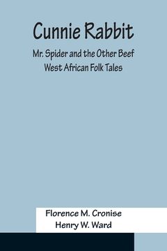portada Cunnie Rabbit; Mr. Spider and the Other Beef: West African Folk Tales (en Inglés)