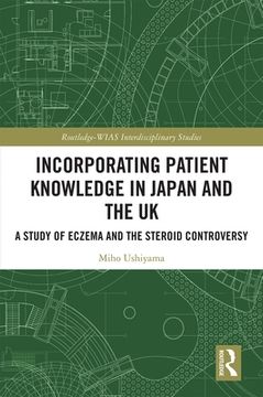 portada Incorporating Patient Knowledge in Japan and the UK: A Study of Eczema and the Steroid Controversy
