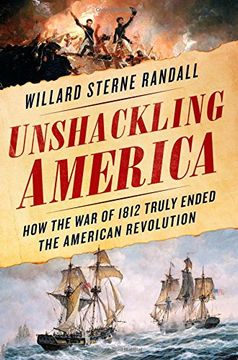 portada Unshackling America: How the War of 1812 Truly Ended the American Revolution
