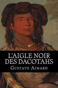 portada L'aigle Noir des Dacotahs (in French)