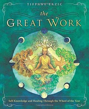 portada The Great Work: Self-Knowledge and Healing Through the Wheel of the Year (en Inglés)