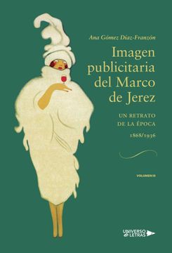portada Imagen Publicitaria del Marco de Jerez (1868-1936) Volumen iii (in Spanish)
