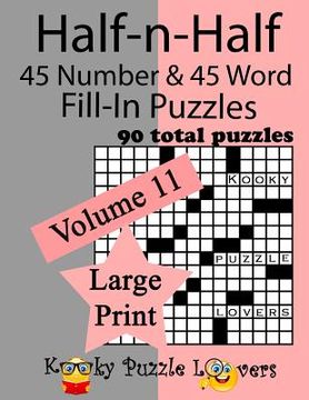 portada Half-n-Half Fill-In Puzzles, 90 LARGE PRINT puzzles (45 number & 45 Word Fill-In Puzzles), Volume 11 (en Inglés)