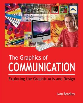 portada The Graphics of Communication: Exploring the Graphic Arts and Design (en Inglés)