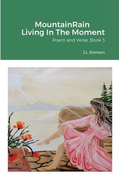 portada MountainRain Living In The Moment: Poem and Verse, Book 3 (en Inglés)