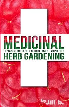 portada Medicinal Herb Gardening: 10 Plants for the Self-Reliant Homestead Prepper (en Inglés)
