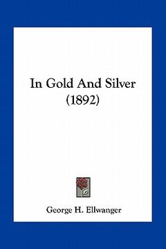portada in gold and silver (1892) (en Inglés)