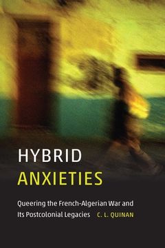 portada Hybrid Anxieties: Queering the French-Algerian War and Its Postcolonial Legacies (en Inglés)