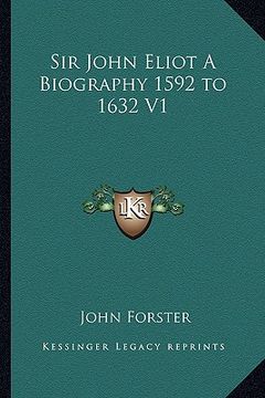 portada sir john eliot a biography 1592 to 1632 v1 (en Inglés)