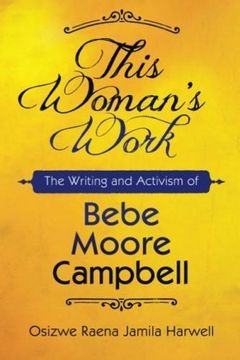 portada This Woman's Work: The Writing and Activism of Bebe Moore Campbell (Margaret Walker Alexander Series in African American Studies) (en Inglés)