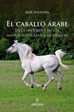 portada El caballo arabe en la historia y en los manuscritos árabes de Oriente