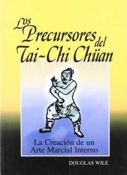portada Los Precursores del Tai-Chai Chüan, la Creación de un Arte Marcial Interno