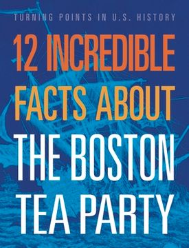 portada 12 Incredible Facts about the Boston Tea Party
