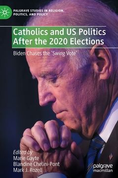 portada Catholics and Us Politics After the 2020 Elections: Biden Chases the 'Swing Vote' (in English)