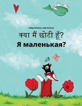 portada Kya maim choti hum? Ya malen'kaya?: Hindi-Russian: Children's Picture Book (Bilingual Edition) (en Hindi)