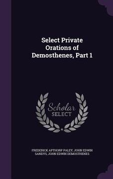 portada Select Private Orations of Demosthenes, Part 1