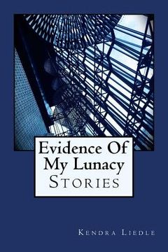 portada Evidence Of My Lunacy: Stories