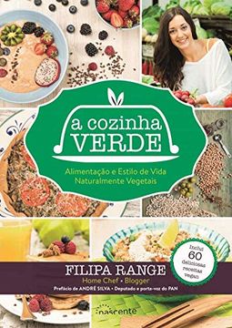 A Cozinha Verde Alimentação e Estilo de Vida Naturalmente Vegetais (en Portugués)