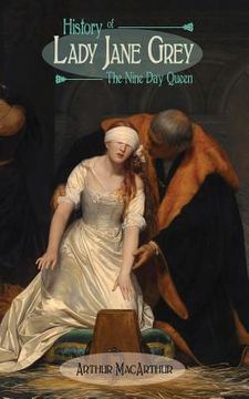 portada History of Lady Jane Grey: The Nine Day Queen (en Inglés)
