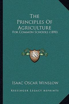 portada the principles of agriculture: for common schools (1890) (en Inglés)