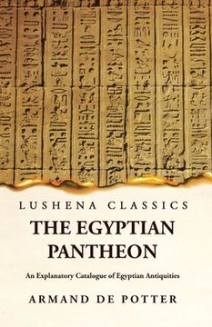 portada The Egyptian Pantheon An Explanatory Catalogue of Egyptian Antiquities