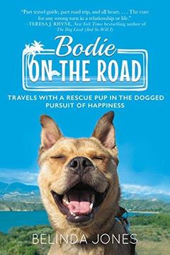 portada Bodie on the Road: Travels with a Rescue Pup in the Dogged Pursuit of Happiness (en Inglés)