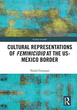 portada Cultural Representations of Feminicidio at the Us-Mexico Border (Global Gender) (en Inglés)