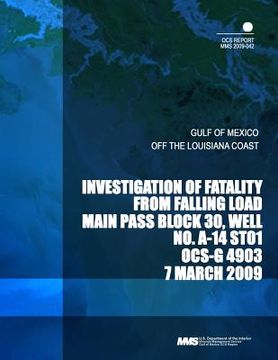 portada Investigation of Fatality from Falling Load Main Pass Block 30, Well No. A-14 ST01 OCS-G 4903 7 March 2009 (in English)
