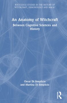portada An Anatomy of Witchcraft: Between Cognitive Sciences and History (Routledge Studies in the History of Witchcraft, Demonology and Magic) (en Inglés)