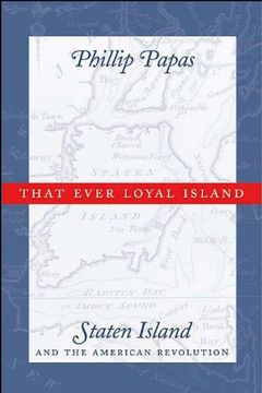 portada That Ever Loyal Island: Staten Island and the American Revolution (in English)