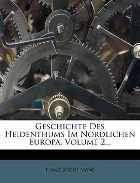 portada Geschichte des Heidenthums im nördlichen Europa von D. Franz Joseph Mone. (en Alemán)