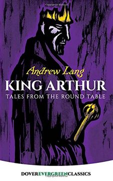 portada King Arthur: Tales From Round Table: Tales From Round Table: Tales From Round Table (Dover Children's Evergreen Classics) (in English)