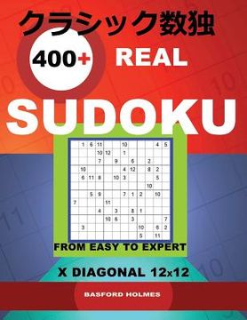portada 400 Real Sudoku from Easy to Expert.: X Diagonal 12x12. Holmes Presents a Book of Classic Puzzles. Sudoku Exclusive and Tested. (Pluz 250 Sudoku and 2 (en Inglés)