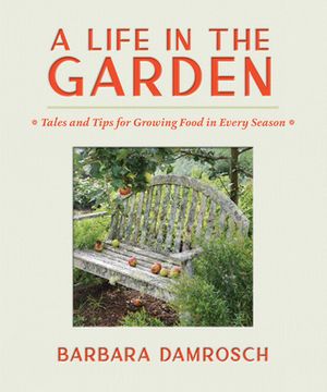portada A Life in the Garden: Tales and Tips for Growing Food in Every Season (in English)