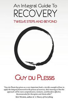 portada An Integral Guide to Recovery: Twelve Steps and Beyond