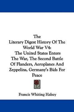 portada the literary digest history of the world war v4: the united states enters the war, the second battle of flanders, aeroplanes and zeppelins, germany's (en Inglés)