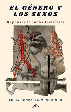 portada El Género y los Sexos: Repensar la Lucha Feminista (Ensayo)