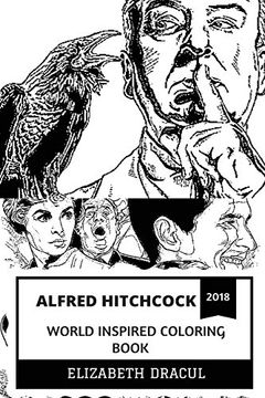 portada Alfred Hitchcock World Inspired Coloring Book: The Master of Suspense and Psycho Mastermind, Hollywood Cultural Icon and Greatest Filmaker in History. Adult Coloring Book (Alfred Hitchcock Books) 