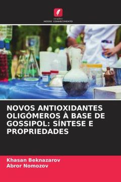 portada Novos Antioxidantes Oligã â Meros ã â  Base de Gossipol: Sã â Ntese e Propriedades